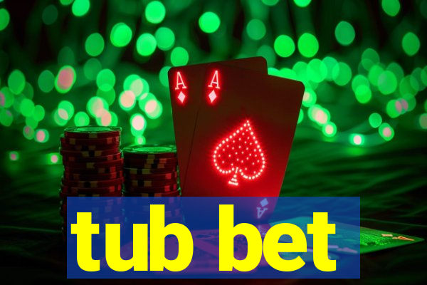 tub bet